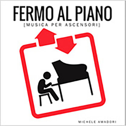 Fermo al piano - musica per ascensori - Michele Amadori (CD)