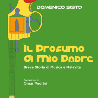 Il Profumo di Mio Padre - Breve Storia di Musica e Malavita - Libro Copertina rigida