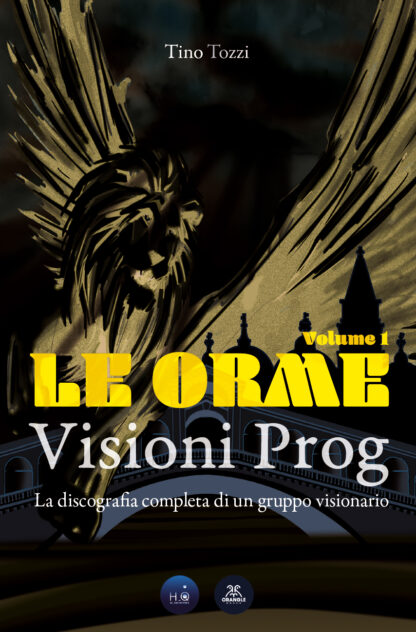 LE ORME – Visioni Prog Vol. 1 – La discografia completa di un gruppo visionario (Libro)